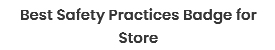 best safety practices badge for store
