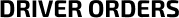 Driver Orders