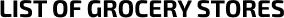 List Of Grocery Stores